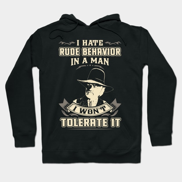 Lonesome dove: I hate rude behavior in a man Hoodie by AwesomeTshirts